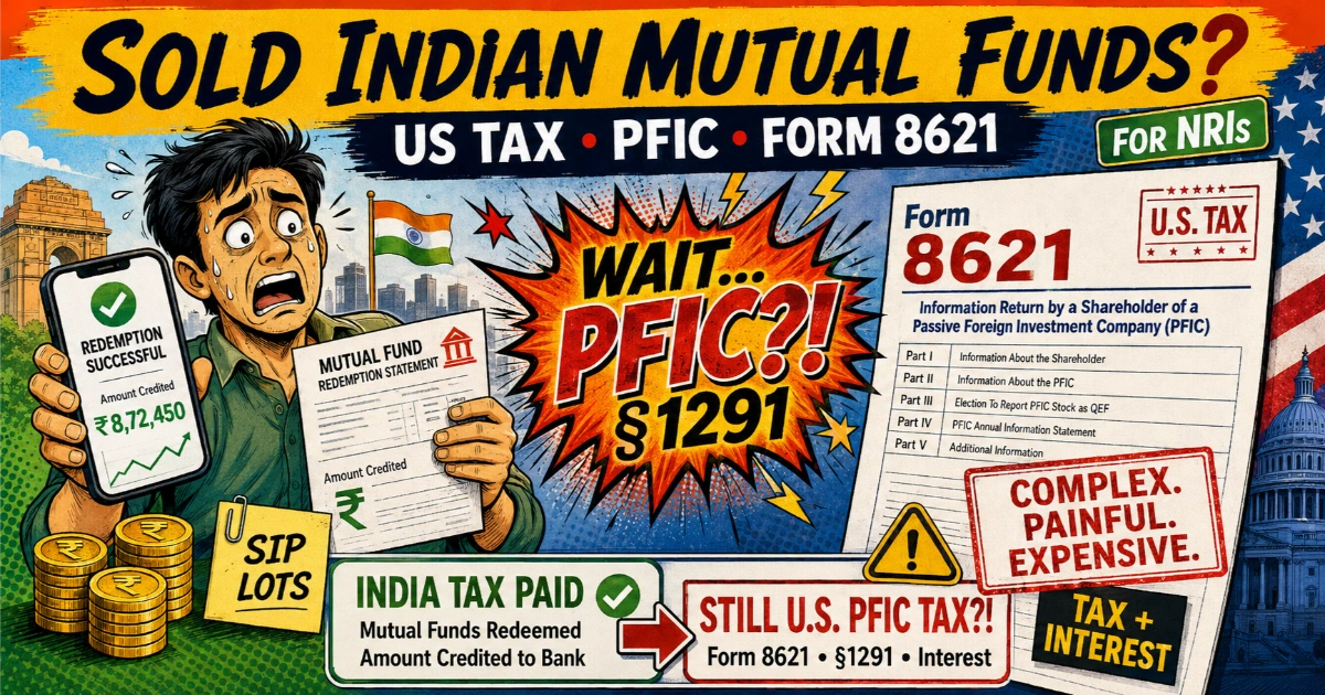 NRI shocked after selling Indian mutual funds and discovering U.S. PFIC tax, Section 1291 and Form 8621 filing requirements